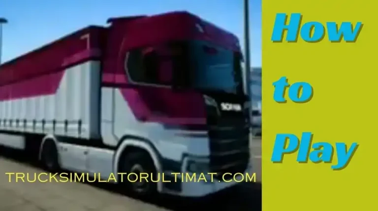 How to play Truck Simulator Ultimate Mod Apk Guide